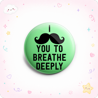 I "Mustache" You to Breathe Deeply Topper
