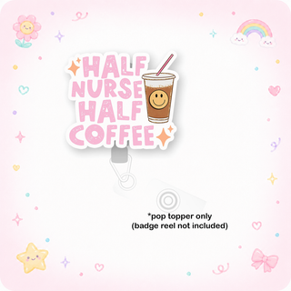 Half Nurse Half Coffee Pop Topper