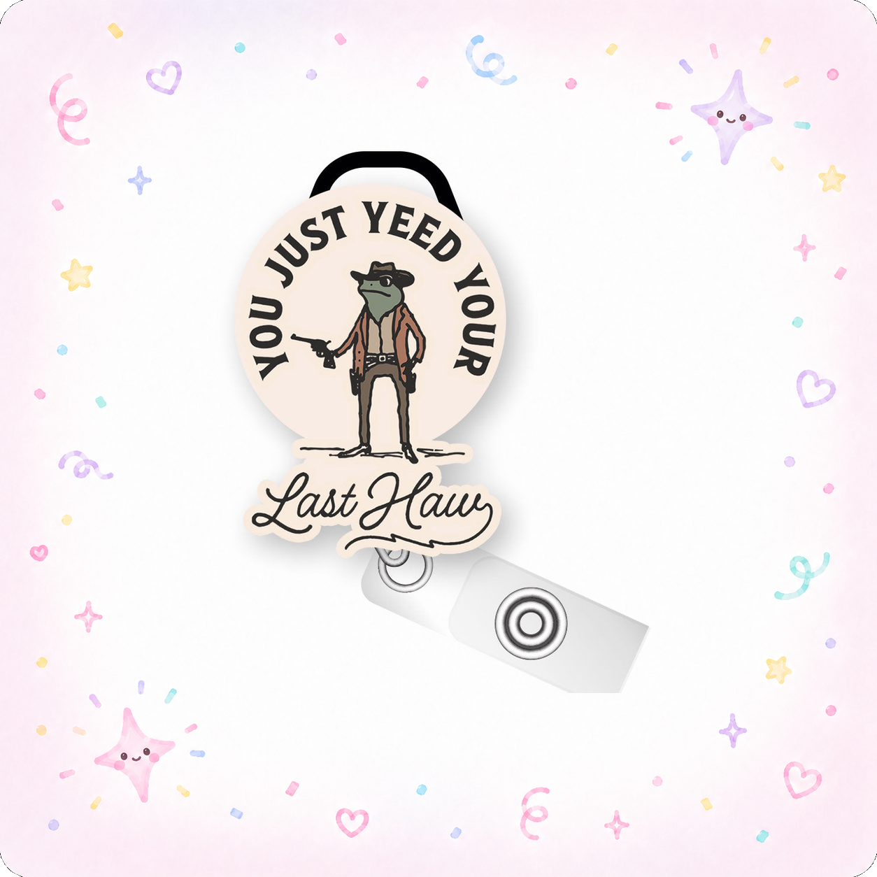 You Just Yeed Your Last Haw Pop Topper Swapfinity Retractable ID Badge Reel - - Topperswap