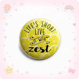 Life's Short, Live It With Zest Topper