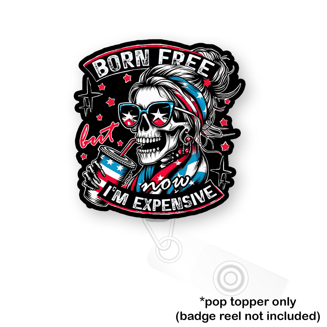 Born Free, Now I'm Expensive Pop Topper - - Topperswap