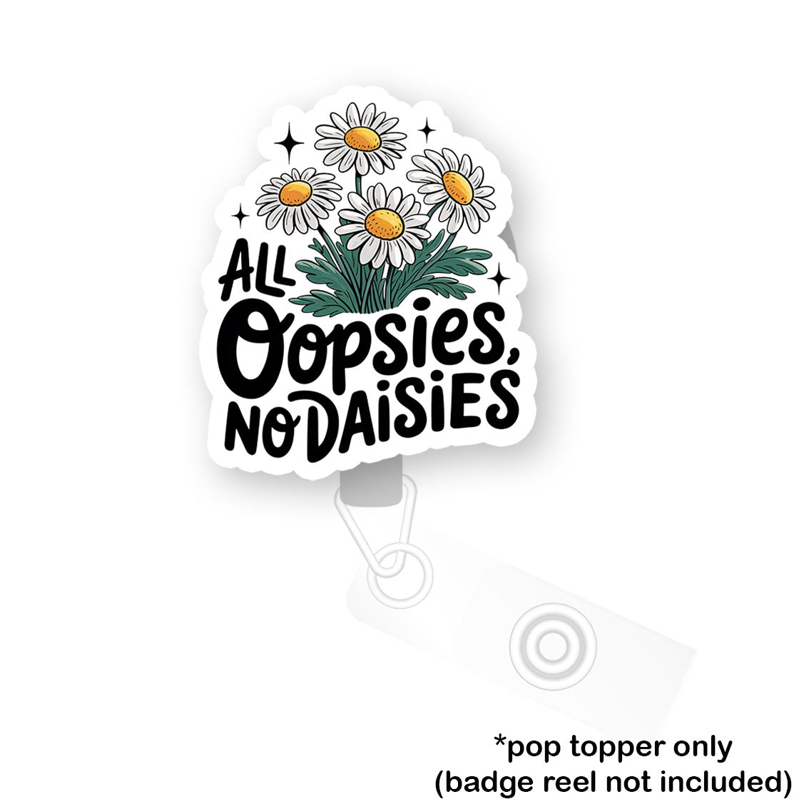 Oopsies No Daisies Pop Topper - Flex - Matte - Topperswap