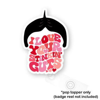 I Love Your Stinkin’ Guts Pop Topper