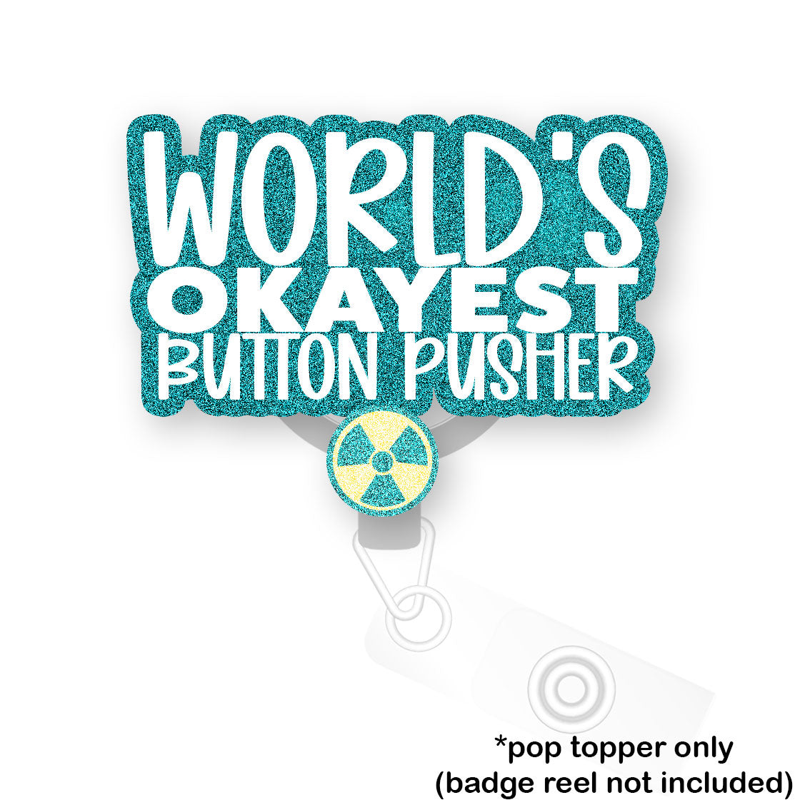 World's Okayest Button Pusher Radiologist Pop Topper - Flex - Matte - Topperswap