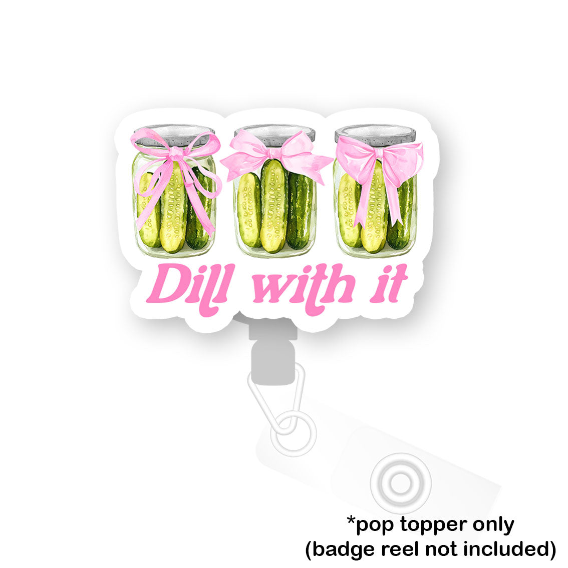 Dill With It Pickles Pop Topper - Flex - Matte - Topperswap