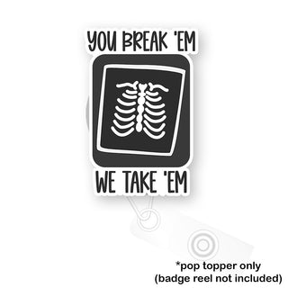 Snapshot Savvy - You Break Em We Take Em Pop Topper