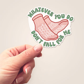 Don't Fall for Me Socks Sticker