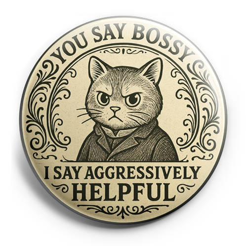 Custom Design – A serious old cat with text “YOU SAY BOSSY I SAY AGGRESSIVEL… - - Topperswap