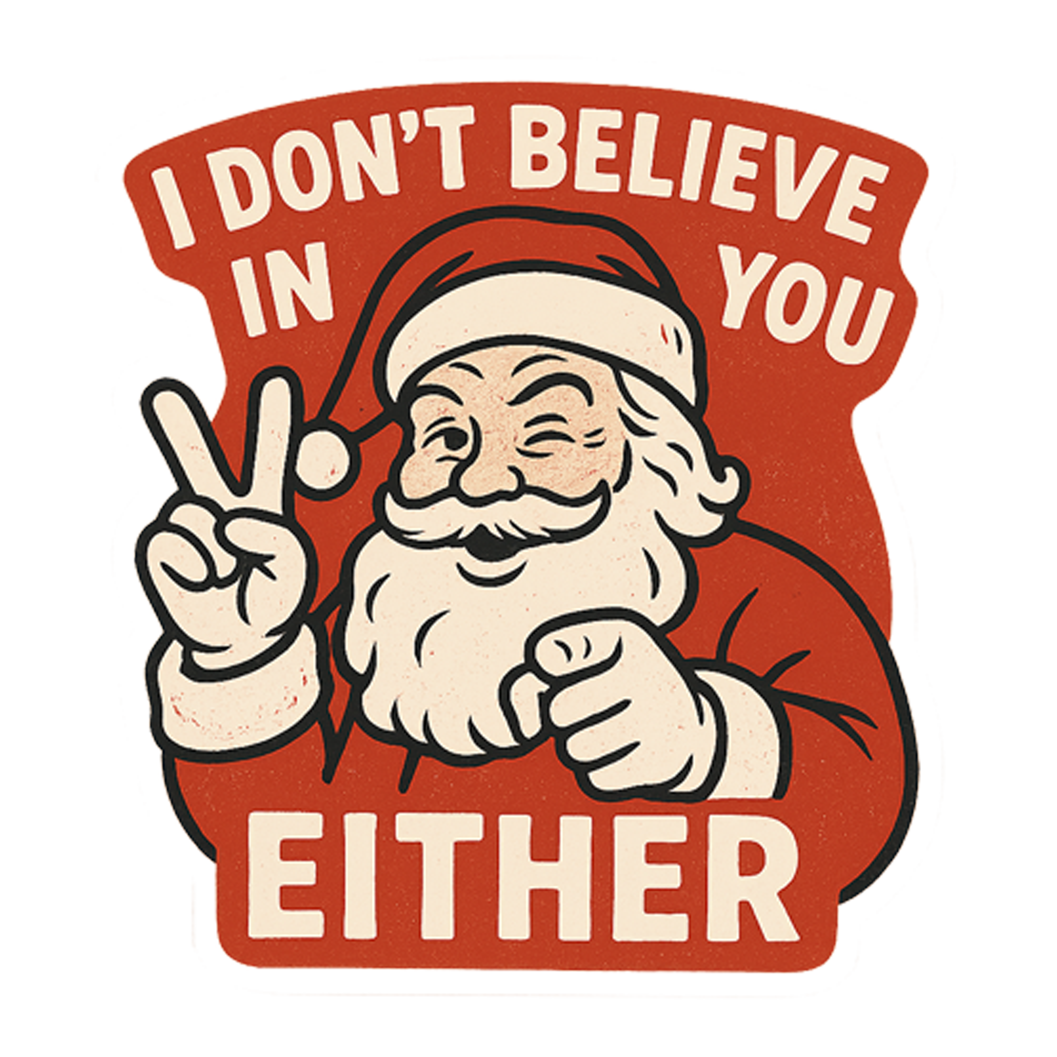 Custom Design – Santa flashing a peace sign with text “I don’t believe in yo… - - Topperswap