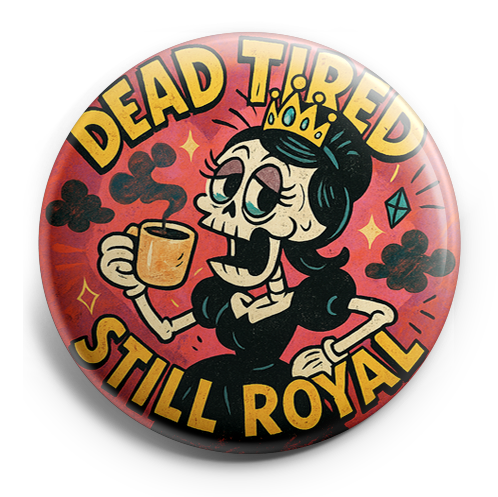 Custom Design – Glam skeleton with a tiara sipping coffee, saying "Dead Tire… - - Topperswap