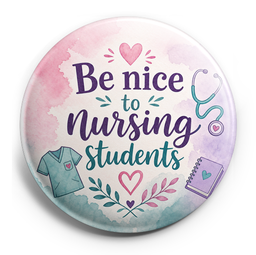 Be nice to nursing students
In pink purple and teal – Topper