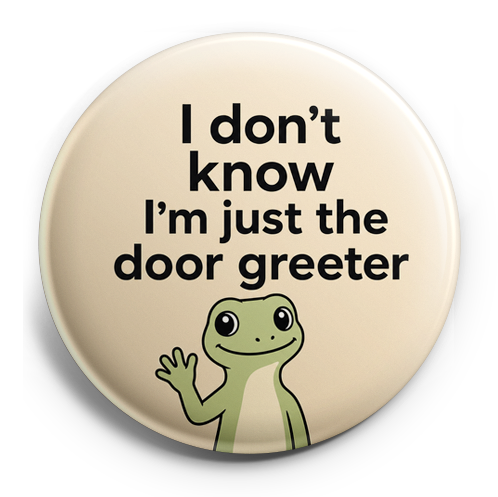Custom Design – Text “I don’t know I’m just the door greeter” with the lizar… - Topper (Regular) - Topperswap