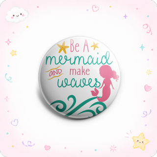 Be a Mermaid and Make Waves Topper