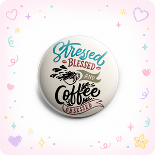 Stressed, Blessed, Coffee Obsessed Topper