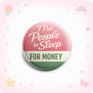 I Put People to Sleep for Money Topper