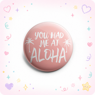 You Had Me At Aloha Topper