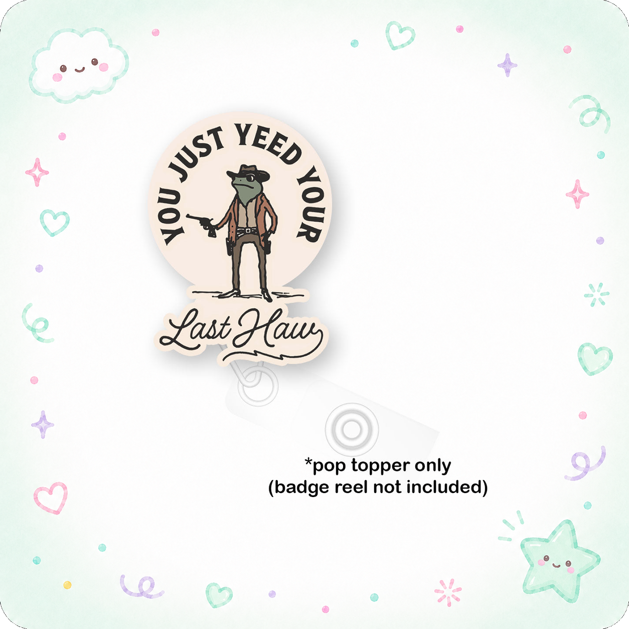 You Just Yeed Your Last Haw Pop Topper - - Topperswap