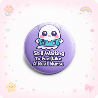 Still Waiting To Feel Like A Real Nurse Topper