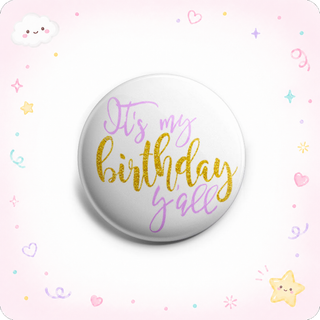 It's My Birthday Y'all Topper