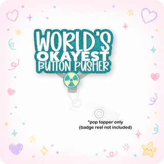 World's Okayest Button Pusher Radiologist Pop Topper