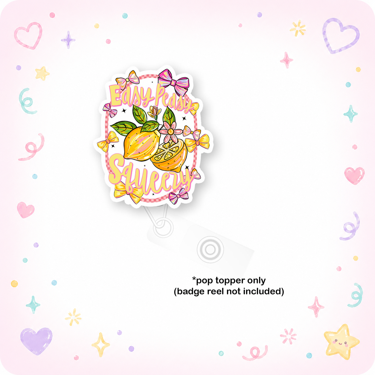Easy Peasy Squeezy Pop Topper - - Topperswap