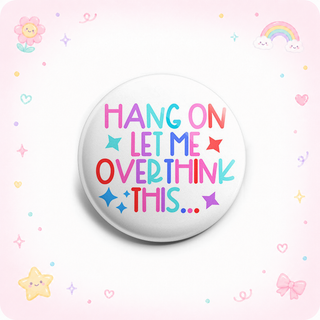 Hang on Let Me Overthink This… Topper
