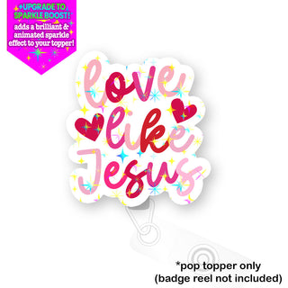 Love Like Jesus Pop Topper