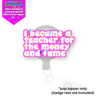 Money and Fame Teacher Pop Topper