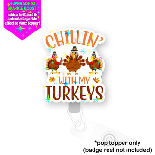 Chillin' With My Turkeys Pop Topper