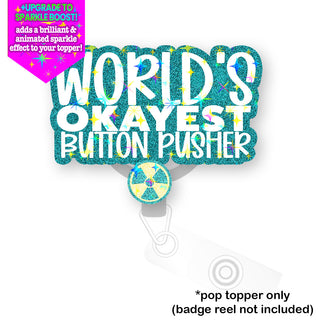 World's Okayest Button Pusher Radiologist Pop Topper