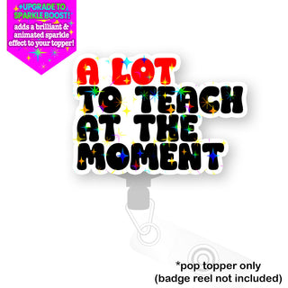 A lot to Teach Pop Topper