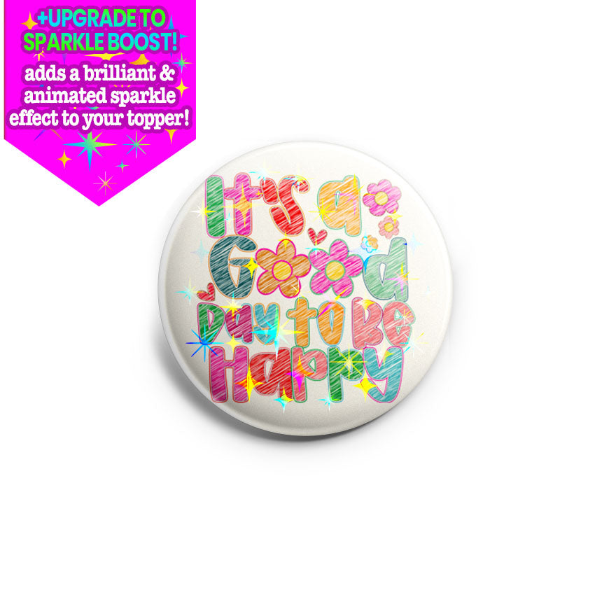 It's a Good Day to Be Happy Topper - Make it Sparkle - Topperswap