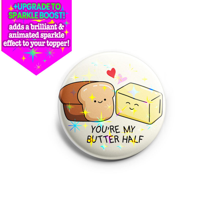 You’re My Butter Half Topper - - Topperswap