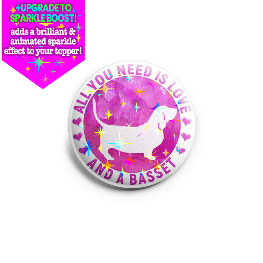 All You Need Is Love And A Basset Topper - Make it Sparkle - Topperswap