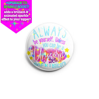 Always Be a Unicorn Topper