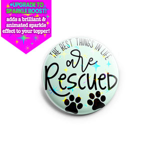 Best Things in Life are Rescued Topper