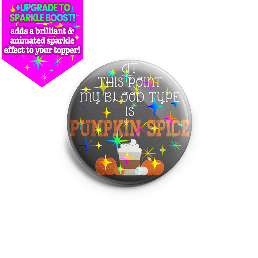 At This Point, My Blood Type is Pumpkin Spice Topper - Vault - Make it Sparkle - Topperswap