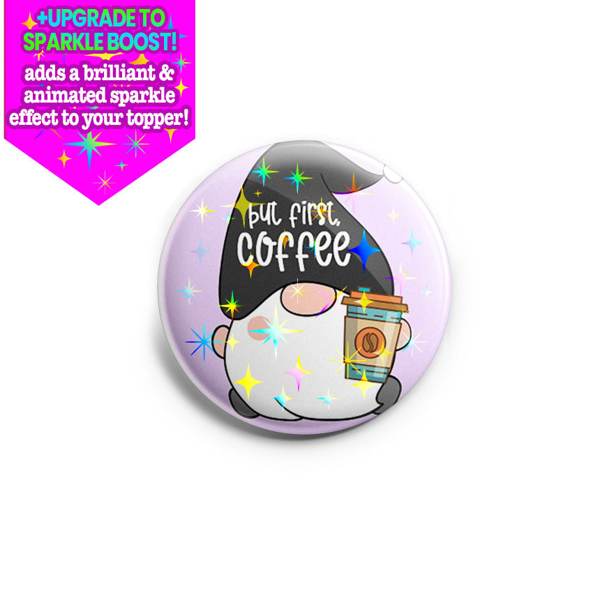 First Coffee Gnome Topper - Make it Sparkle - Topperswap