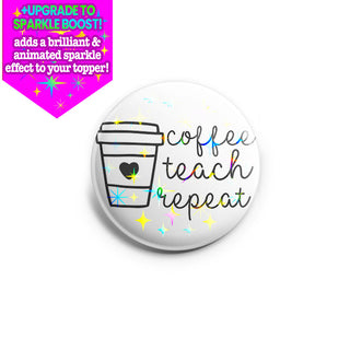 Coffee Teach Repeat Topper