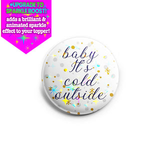 Baby It’s Cold Outside Topper - Vault