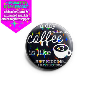 Day Without Coffee Topper
