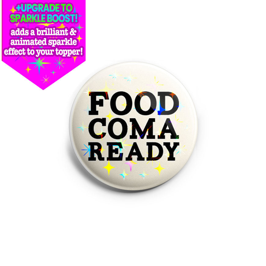Food Coma Ready Topper - - Topperswap