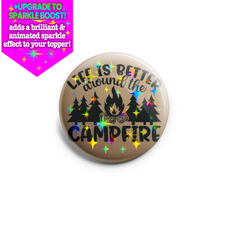 Life is Better Around The Campfire Topper - - Topperswap