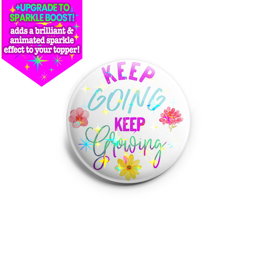 Keep Going and Growing Topper - Make it Sparkle - Topperswap
