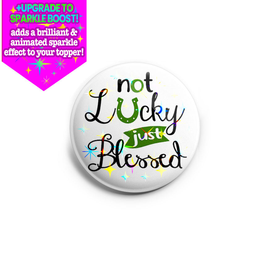 Not Lucky, Just Blessed Topper - Vault - Make it Sparkle - Topperswap