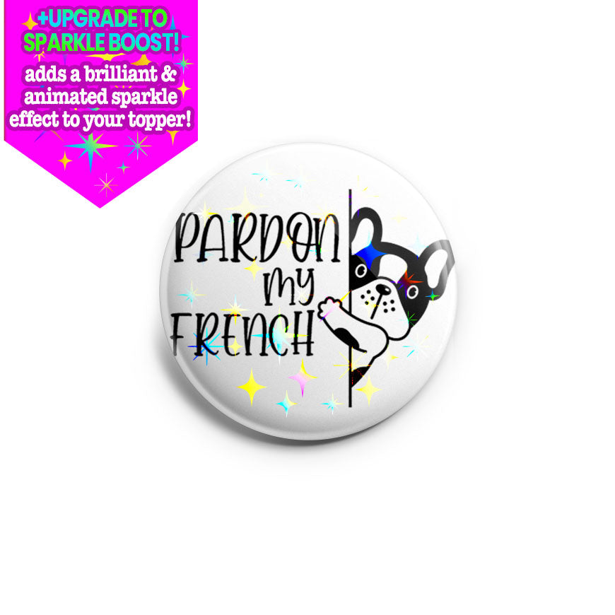Pardon My French Topper - Make it Sparkle - Topperswap