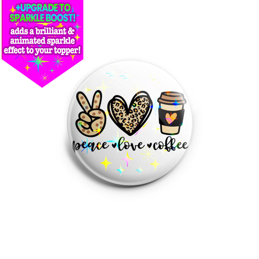 Peace Love Coffee Topper - Make it Sparkle - Topperswap