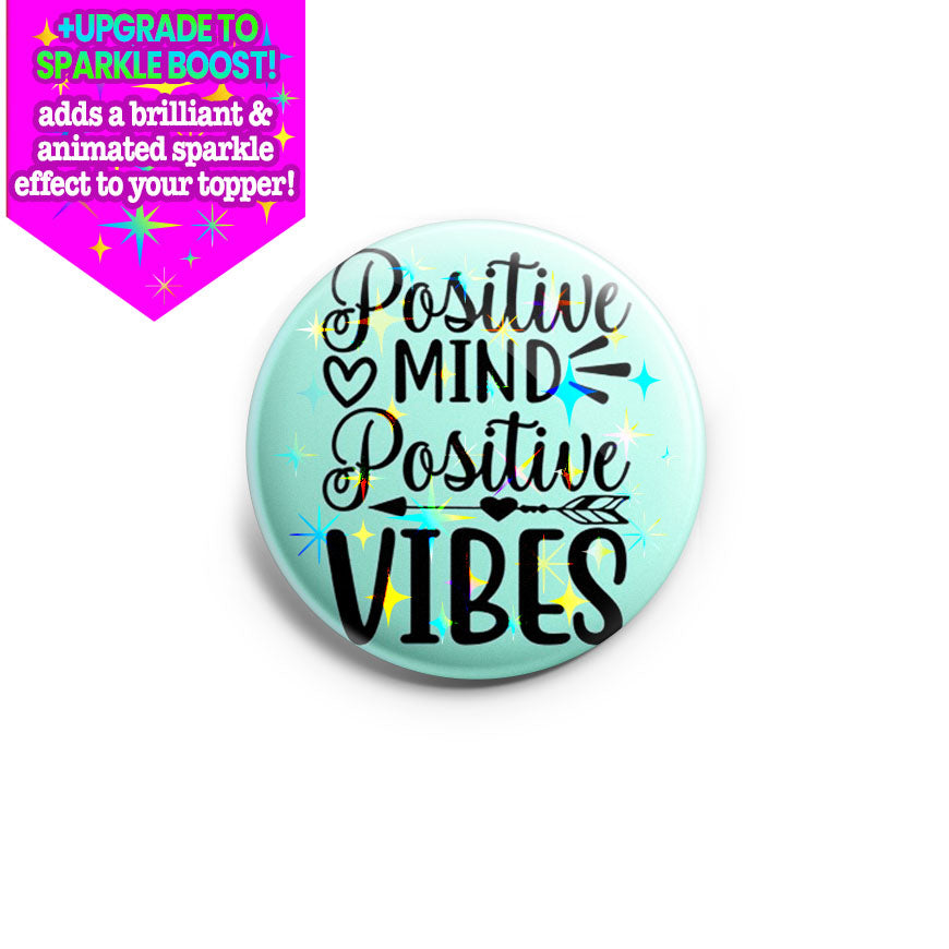 Positive Mind Positive Vibes Topper - Make it Sparkle - Topperswap