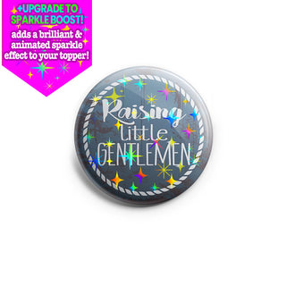 Raising Little Gentlemen - Boy Mom Topper
