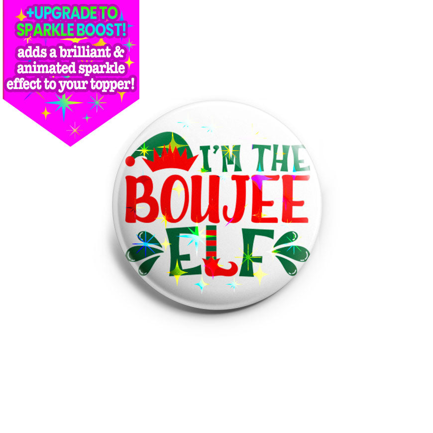 I'm The Boujee Elf Topper - - Topperswap